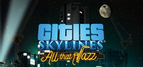 Cities: Skylines - All That Jazz